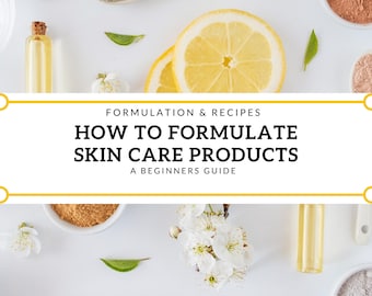 DIY Skin Care Formulation ebook.  Formulations & Recipes