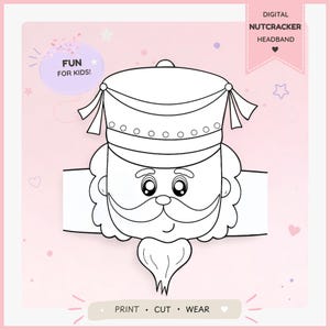 May include: A black and white digital nutcracker headband template featuring a soldier hat, a mustache, and a beard. The design includes text that reads DIGITAL NUTCRACKER HEADBAND, FUN FOR KIDS!, and PRINT • CUT • WEAR on a light pink background.