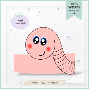 May include: A digital worm headband craft template featuring a pink worm with large black and blue eyes, red cheeks, and a smiling mouth. The design includes text that reads DIGITAL WORM HEADBAND, FUN FOR KIDS!, and PRINT • CUT • WEAR.