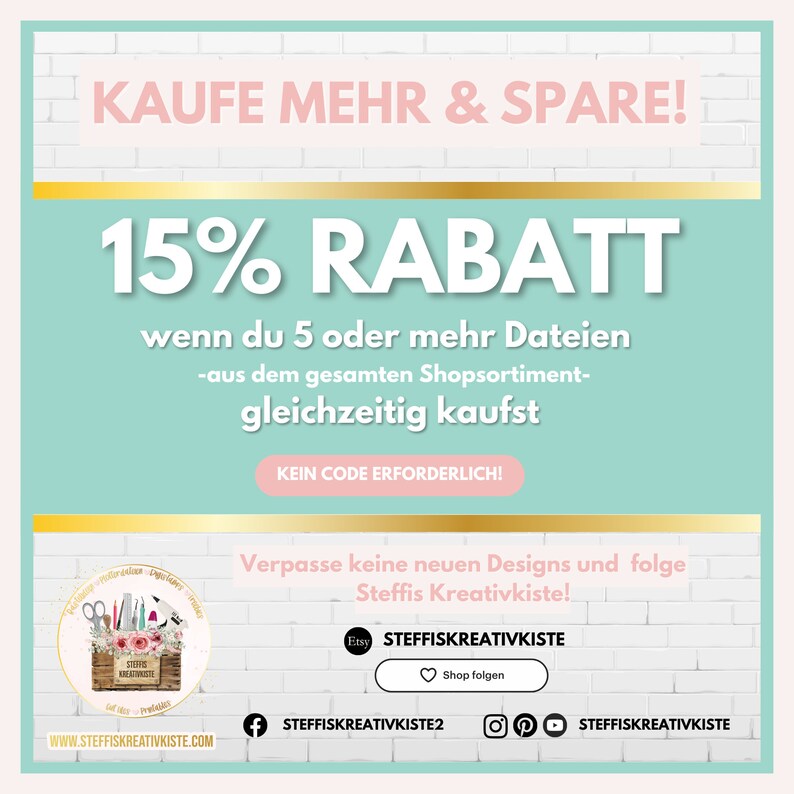 May include: A light blue and white graphic with a pink border and gold accents. The text reads "KAUFE MEHR & SPARE!" and "15% RABATT" with the text "wenn du 5 oder mehr Dateien -aus dem gesamten Shopsortiment- gleichzeitig kaufst KEIN CODE ERFORDERLICH!" below. The graphic also includes a small image of a basket with craft supplies and the text "Steffis Kreativkiste" with links to social media accounts.