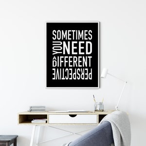Black and White Motivational Poster, Sometimes You Need a Different Perspective, daily inspiration