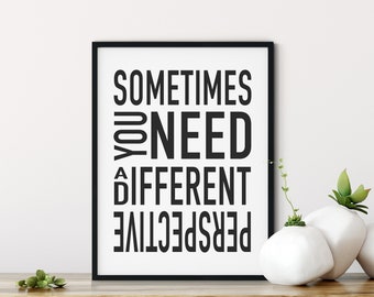 inspirational phrases wall art | instant download | Motivational Poster | Sometimes You Need a Different Perspective |