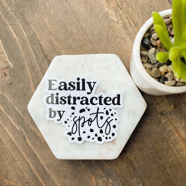Easily Distracted by Spots Sticker | Dalmatian Sticker | Dog Lover Sticker | Dog Sticker | Spotty Dog Sticker | Cute Dog | Dalmation | Dal