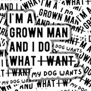 I&#39;m a Grown Man Dog Sticker | Dog Dad | Dog Father | Dog Dad Gift | Father&#39;s Day Gift | Dog Dad Gift | Rescue Dad | Dog Dad Sticker | Dog