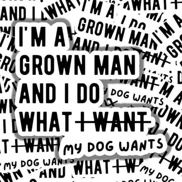 I'm a Grown Man Dog Sticker | Dog Dad | Dog Father | Dog Dad Gift | Father's Day Gift | Dog Dad Gift | Rescue Dad | Dog Dad Sticker | Dog