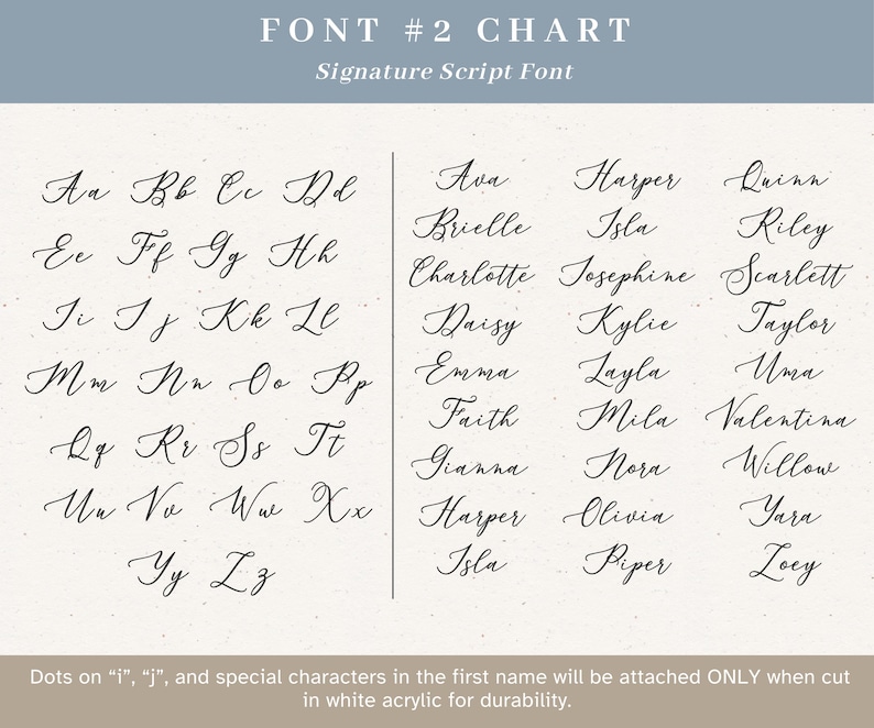 Puede incluir: Una tabla de fuentes titulada FONT #2 CHART Signature Script Font que muestra el alfabeto completo en may&uacute;sculas y min&uacute;sculas, seguido de una lista de nombres en el mismo estilo de escritura, con una nota sobre la durabilidad del acr&iacute;lico blanco.