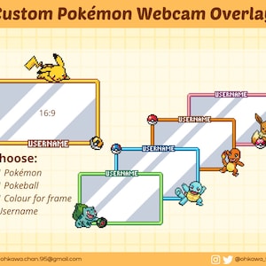 May include: A customizable webcam overlay featuring a 16:9 aspect ratio webcam frame, four different Pokemon characters, and a text box for a username. The overlay is designed for use with streaming software and allows users to personalize their webcam feed with their favorite Pokemon.