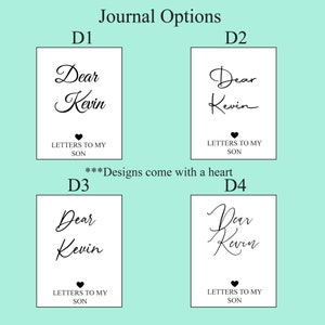 May include: Four different designs for a journal cover. Each design features the text "Dear Kevin" in a different font style. The text "Letters to my son" is also included on each design, along with a small heart symbol.