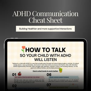 May include: A digital tablet displays an "ADHD Communication Cheat Sheet" with the title "How to Talk So Your Child With ADHD Will Listen." The guide offers tips like getting attention before speaking and offering choices. The background is a gradient of dark gray.