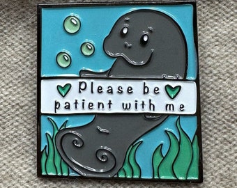 Please Be Patient With Me Manatee Mental Health Pin