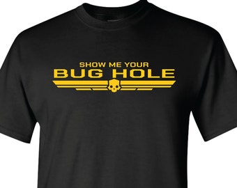 Show Me Your Bug Hole - Helldivers T-Shirt