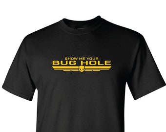 Show Me Your Bug Hole - Helldivers T-Shirt