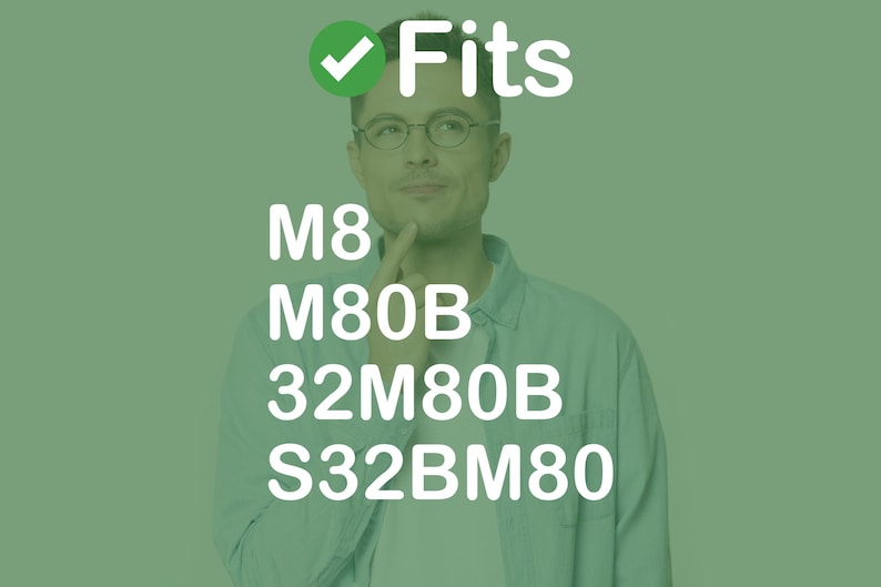 May include: A person wearing glasses and a light blue shirt, with the word "Fits" and a checkmark above the text. Below, the text reads "M8, M80B, 32M80B, S32BM80". The background is a solid green color.