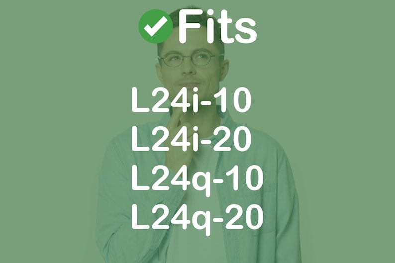 May include: A person wearing glasses and a light green shirt, with the word "Fits" and a checkmark above a list of product codes: L24i-10, L24i-20, L24q-10, and L24q-20, all in white text against a green background.