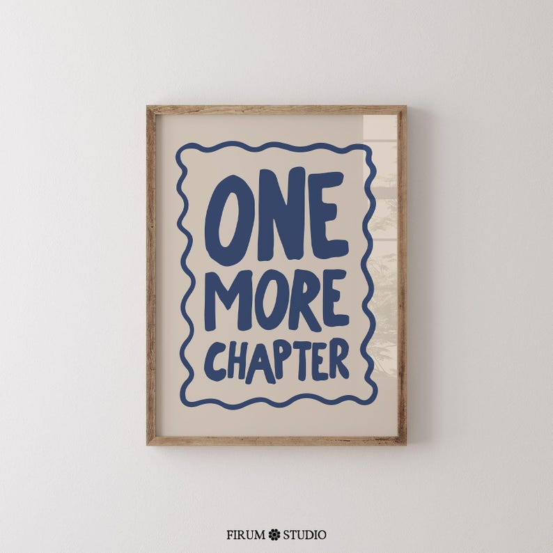 Minimalist book lover quote wall art featuring the phrase “One More Chapter” in bold, playful navy-blue lettering inside a hand-drawn squiggly border on a soft cream background. Perfect for cozy reading corners, modern bedrooms, or literary-themed dorm decor. This downloadable art print is ideal for bibliophiles and readers who just can’t put the book down. A quirky and stylish digital artwork for instant download.