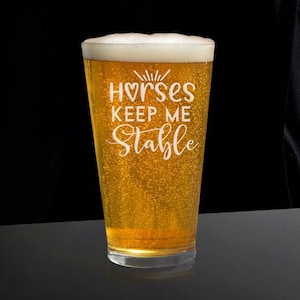 Horses Keep Me Stable Beer Glass, Horses Keep Me Stable Beer Glasses, Funny Beer Glass, Beer Gift, Beer Glass Gift, Beer Lover Beer Glass