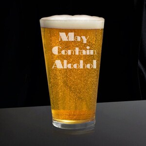 May Contain Alcohol Beer Glass, Funny Beer Glasses, Friend Beer Glass, Beer Gift for Friend, Funny Beer Glass