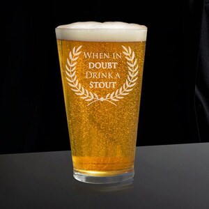 When in Doubt Have a Stout Beer Glass, Funny Beer Glasses, Friend Beer Glass, Beer Gift for Friend, Funny Beer Glass