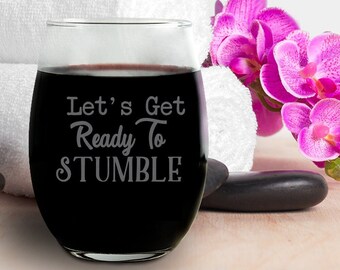 Let's Get Ready to Stumble Wine Glasses, Let's Get Ready to Stumble Glass, Wine Lover Gift, Funny Glass, Funny Gift, Funny Wine Glass