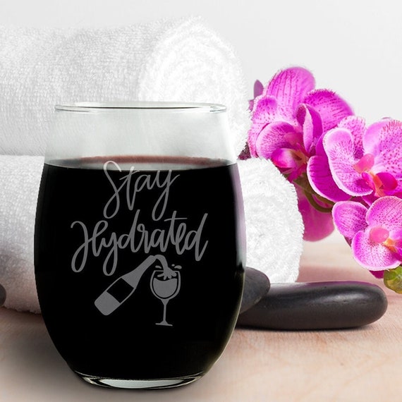 Stay Hydrated Wine Glass, Funny Wine Glasses, Joke Wine Glass, Funny Gift,  Funny Saying Wine Glasses, Fun Wine Glasses