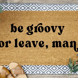 Be Groovy or Leave Man Mat, Howdy Doormat, Welcome Doormats, Housewarming Gift, Home Decor, Front Door, Home Doormat, Welcome Door Mat