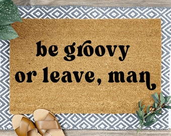 Be Groovy or Leave Man Mat, Howdy Doormat, Welcome Doormats, Housewarming Gift, Home Decor, Front Door, Home Doormat, Welcome Door Mat