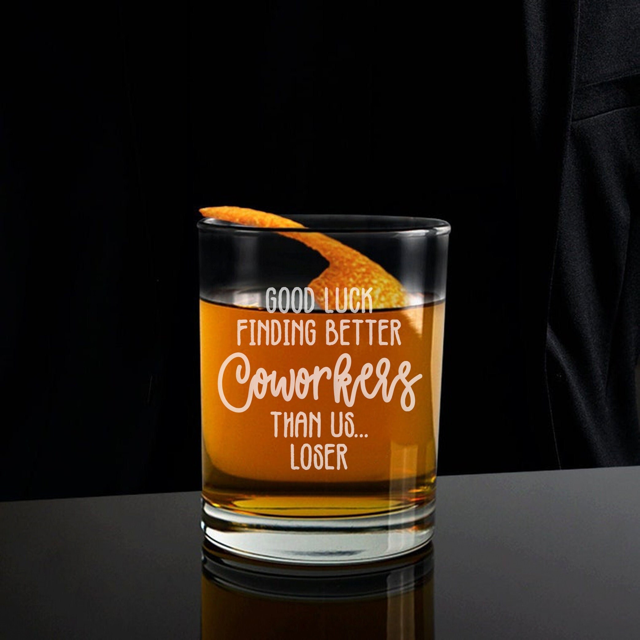 Good Luck Finding Better Coworkers Than Us Whiskey Glass Sarcastic Going Away Gift for Colleague Boss Co-worker Friends 