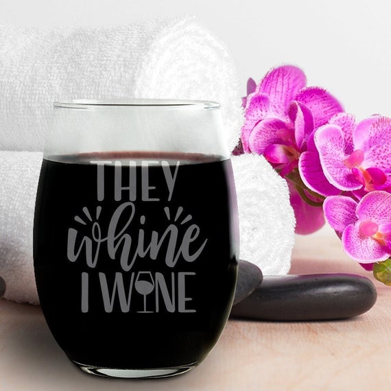 Funny Gift They Whine I Wine Glass Funny Wine Glass Funny Glass They Whine I Wine Wine Glasses Wine Lover Gift