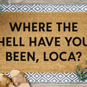 Where the Hell Have You Been, Loca Welcome Mat, Personalized Doormats, Housewarming Gift, Home Decor, Front Door, Home Doormat, Last Name