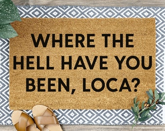 Where the Hell Have You Been, Loca Welcome Mat, Personalized Doormats, Housewarming Gift, Home Decor, Front Door, Home Doormat, Last Name