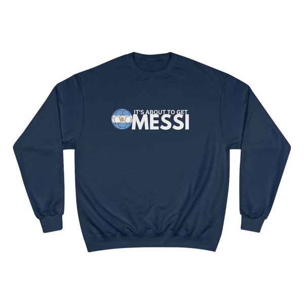 It's about to get MESSI World Cup Unisex Champion Hoodie