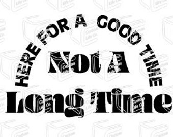 Here For A Good Time, Not A Long Time SVG, PNG | Digital Design | Sublimation Design | Digital Download | Vintage Graphic Tee | Adult Saying