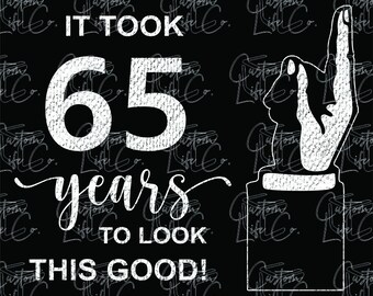 Het heeft 65 jaar geduurd om er zo goed uit te zien! | Digitale download | DTF | Afdrukken | Kleding