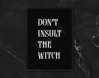 Don't Insult The Witch | Classic Matte Paper Poster |Witchy|Gothic|Grunge|Gothic Decor|Goth Home|Gothic Prints|Halloween Decor|Witchy Decor
