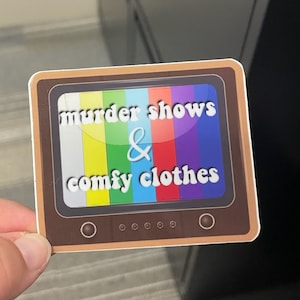 Murder Shows and Comfy Clothes Sticker, True Crime Sticker, Dateline Sticker, Funny Sticker, Laptop Sticker, Waterproof Sticker