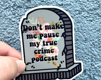 True Crime Sticker, True Crime Podcast Sticker, True Crime Gift, Stocking Stuffer, Morbid Merch, Crime Junkie Merch, Dateline Merch
