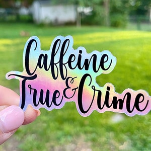 Holographic True Crime Sticker, Hydroflask Sticker, Laptop Sticker, Funny Sticker, Vinyl Sticker, Caffeine and True Crime, Coffee Sticker