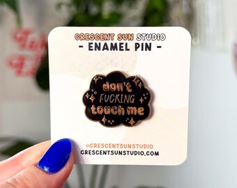 Don't Fucking Touch Me Enamel Pin, Sassy Enamel Pin, Stay Away, Hands Off, Personal Space Introvert Gift, Backpack Hat Lapel Tote Accessory