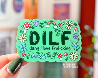 DILF Dang I Love Frolicking Sticker, Nature Lover Water Bottle Sticker, Funny Laptop Sticker, Best Friend Gift, Meme Sticker
