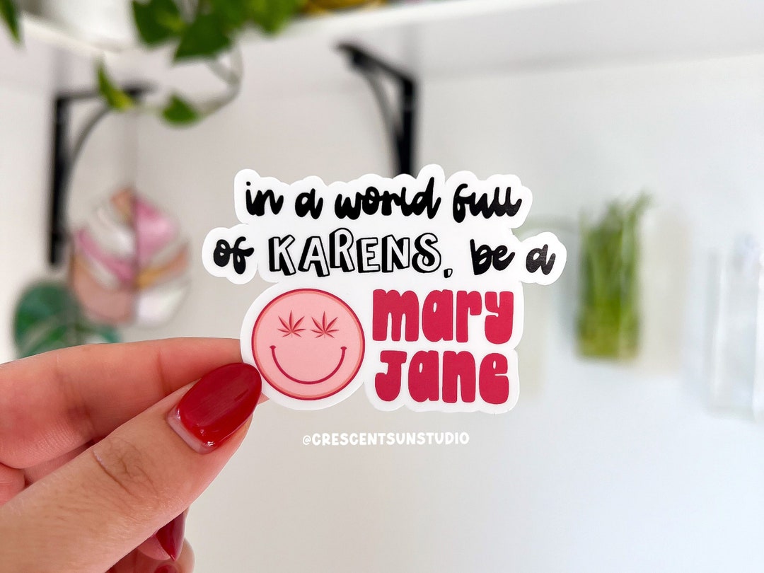Stoner Girl Sticker in a World Full of Karens Be a Mary Jane - Etsy
