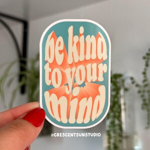 Adesivo Seja gentil com sua mente, adesivo para garrafa de água de saúde mental, adesivo para laptop de amor próprio, adesivo de vibrações positivas, presente para amigo terapeuta