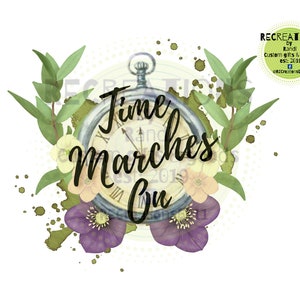 Time marches on instant download PNG, Digital Sublimation design, flowers and clock print then cut digital download.