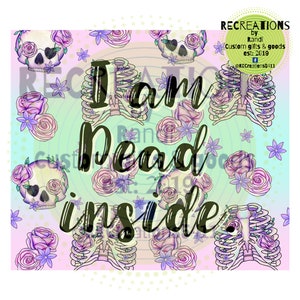 I am dead inside skull 20z skinny tumbler wrap instant download PNG file, Sublimation digital design, print then cut tumbler wrap