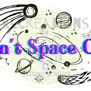 don't space out sketch inspired galaxy PNG digital download, sketched galaxy digital design, print then cut space galaxy instant download.
