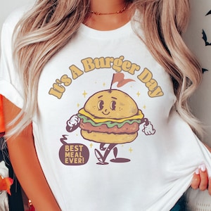 It&#39;s A Burger Day Tshirt, Cheeseburger Lover Shirt, Burger Tee, Burger Day Shirt, Cheeseburger Shirt, Foodie Tee, Food Lover, Burger Day Tee