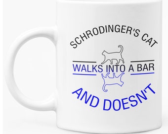Funny Physics Mug Featuring Schrodingers Cat , White Ceramic Mug 11oz For Teachers, Scientists and Clever People