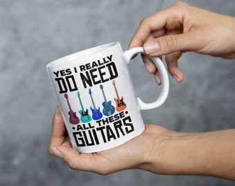 Guitarist Mug: Funny 'yes I Need All These Guitars' Coffee Cup - Etsy