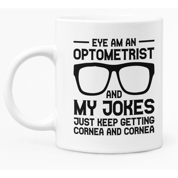 Mug With Optician Themed Joke White Ceramic 11ox For Him or Her Optometrist / Ophthalmic Optician