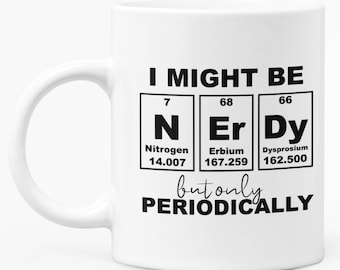 Funny Chemistry / Periodic Table Elements Themed Mug For Him or Her, Chemistry Teacher or Student White Ceramic 11oz