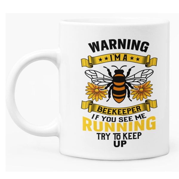 Funny Mug for Beekeeper Amusing Caption printed on White ceramic 11oz Coffee Cup Gift Suitable For Him or Her Beekeeper